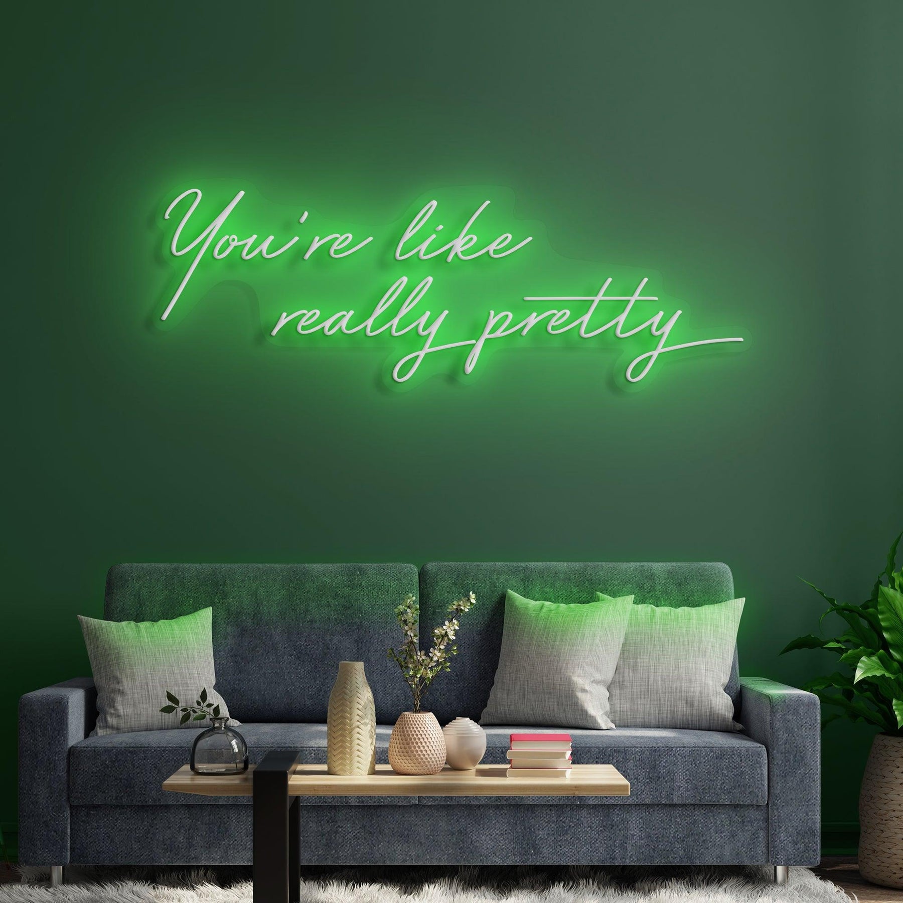 You're Like Really Pretty Neon Sign