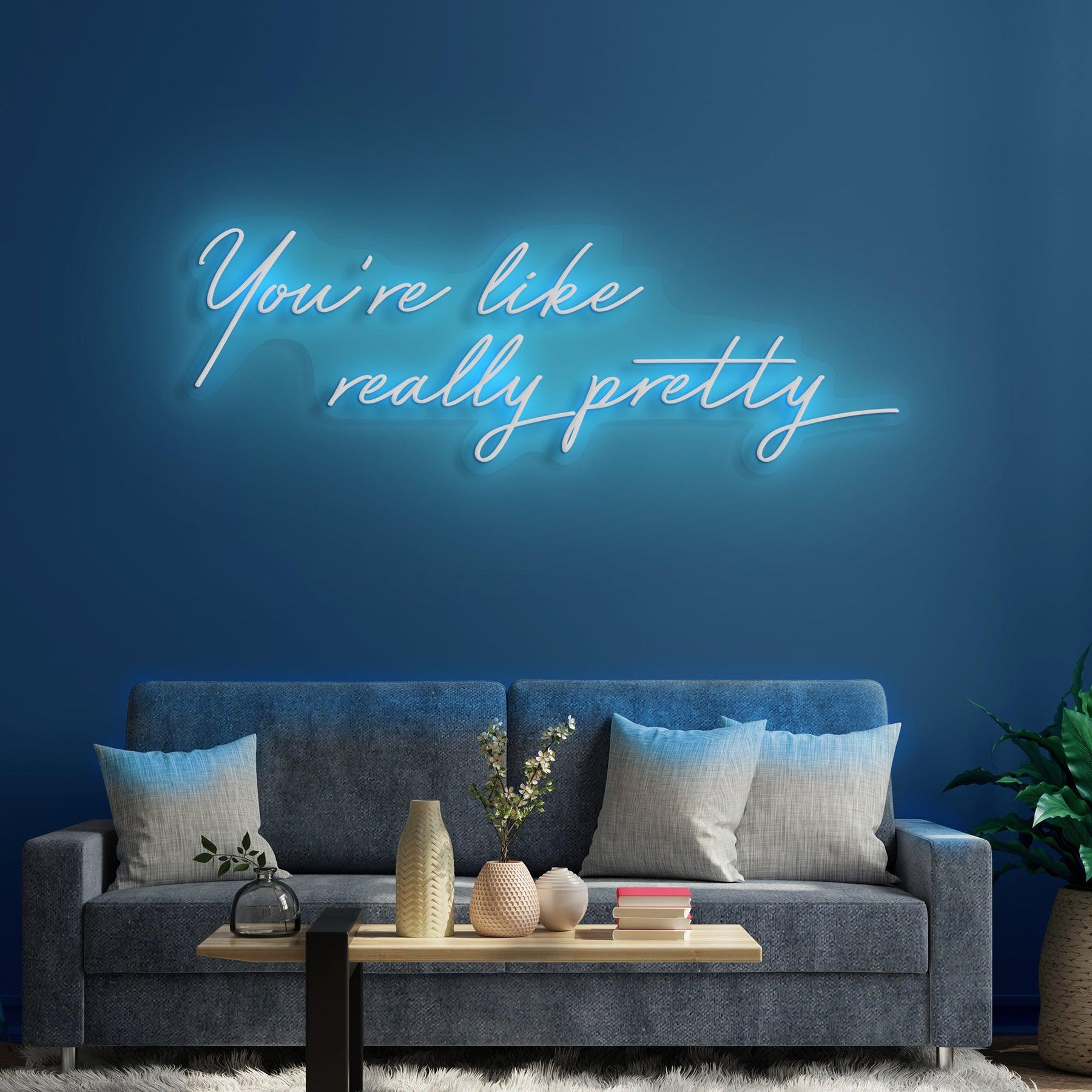You're Like Really Pretty Neon Sign