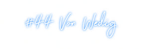 Custom Neon: #44 Von Wedig