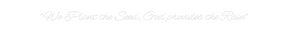 Custom Neon: "We Plant the...