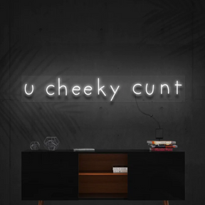 U Cheeky Cunt