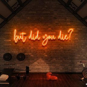 "But Did You Die?" Neon Sign for Gyms & Fitness Studios