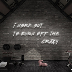 "I Work Out to Burn Off The Crazy" Neon Sign for Gyms & Fitness Studios