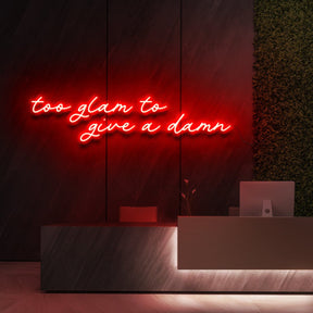 "Too Glam to Give a Damn" Neon Sign for Beauty & Cosmetic Studios