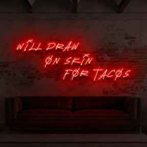 "Will Draw On Skin For Tacos" Neon Sign for Tattoo Parlours