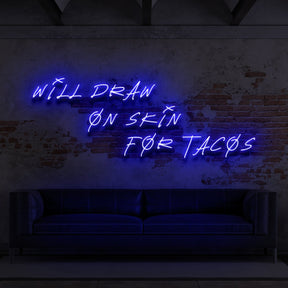 "Will Draw On Skin For Tacos" Neon Sign for Tattoo Parlours